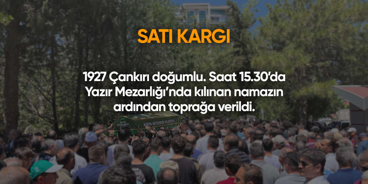 Konya'da bugün vefat edenler | 1 Haziran 2026 17